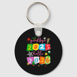 Happy New Year 2026 Goodbye 2025 Hello 2026  Key Ring