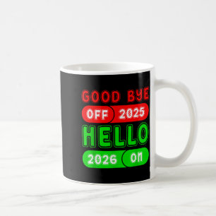 Happy New Year 2026 Goodbye 2025 Hello 2026 Matchi Coffee Mug