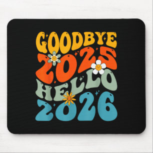 Happy New Year 2026 Goodbye 2025 Hello 2026 Mouse Mat