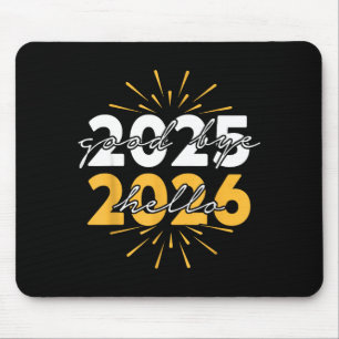 Happy New Year 2026 Goodbye 2025 Hello 2026 Mouse Mat