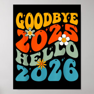 Happy New Year 2026 Goodbye 2025 Hello 2026  Poster