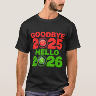 Happy New Year 2026 Goodbye 2025 Hello 2026 T-Shirt