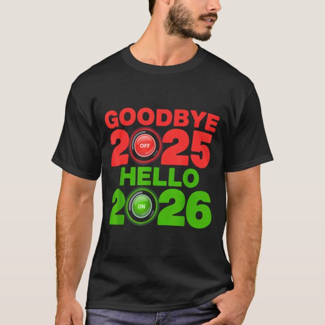 Happy New Year 2026 Goodbye 2025 Hello 2026  T-Shirt (Front)