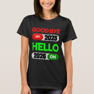 Happy New Year 2026 Goodbye 2025 Hello 2026  T-Shirt
