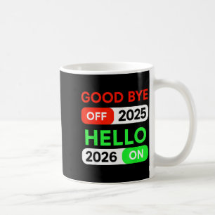 Happy New Year 2026 Goodbye 2025 Hello 2026 Women Coffee Mug