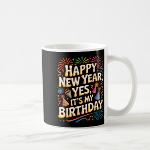 Happy New Year 2026 Its My Birthday Party Celebrat Coffee Mug
