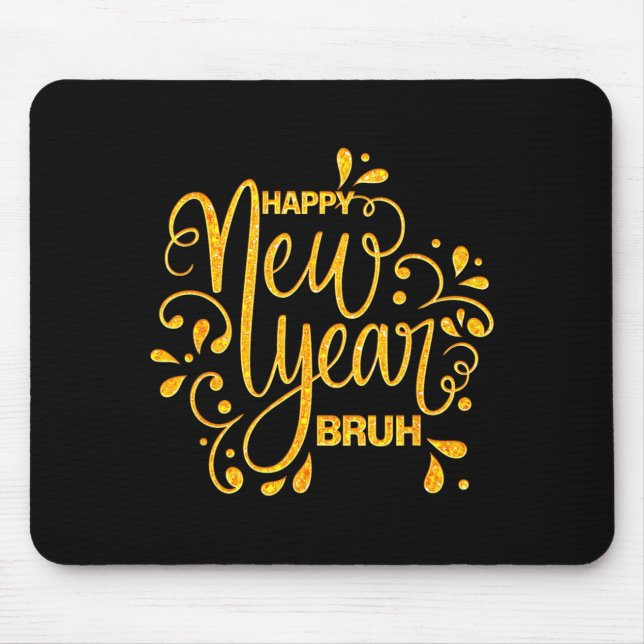 Happy New Year Bruh Nye Celebration Party Matching Mouse Mat (Front)
