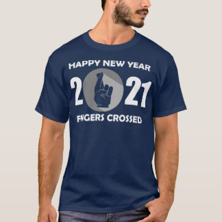 Happy New Year Fingers Crossed Holidays Celebratio T-Shirt