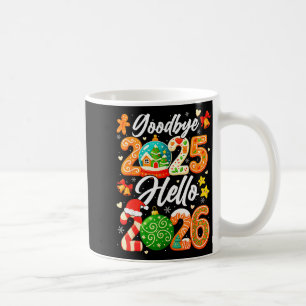 Happy New Year Goodbye 2025 Hello 2026 Christmas G Coffee Mug