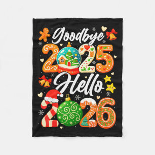 Happy New Year Goodbye 2025 Hello 2026 Christmas G Fleece Blanket