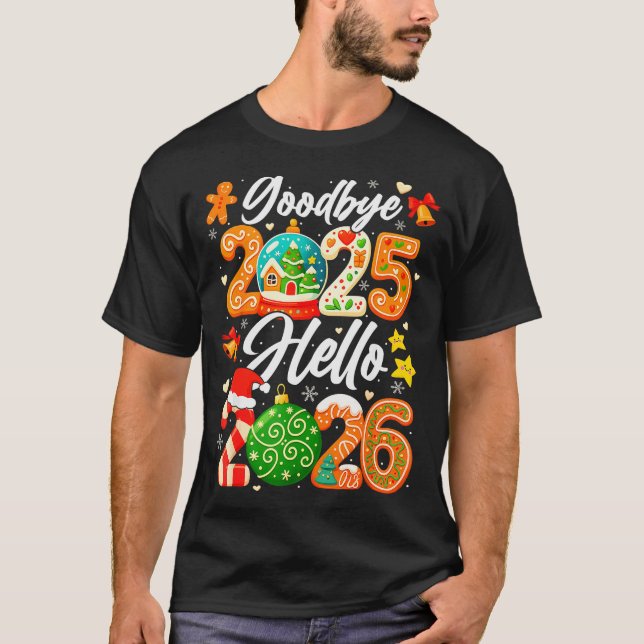 Happy New Year Goodbye 2025 Hello 2026 Christmas G T-Shirt (Front)