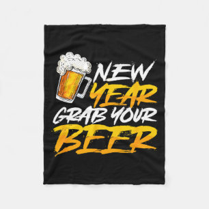 Happy New Year Grab Your Beer Funny New Years Eve Fleece Blanket