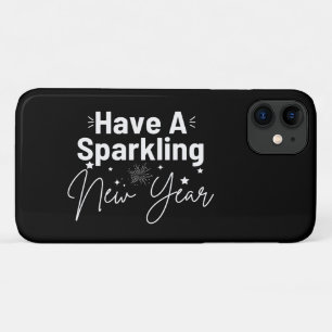 Happy New Year Have A Sparkling New Year iPhone 11 Case