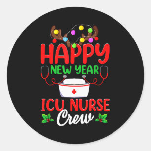 Happy New Year Icu Nurse Crew Reindeer Nurse Chris Classic Round Sticker