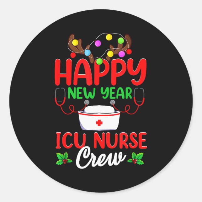 Happy New Year Icu Nurse Crew Reindeer Nurse Chris Classic Round Sticker (Front)
