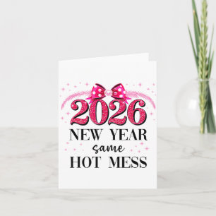 Happy New Year Same Hot Mess 2026 New Year Coquett Card