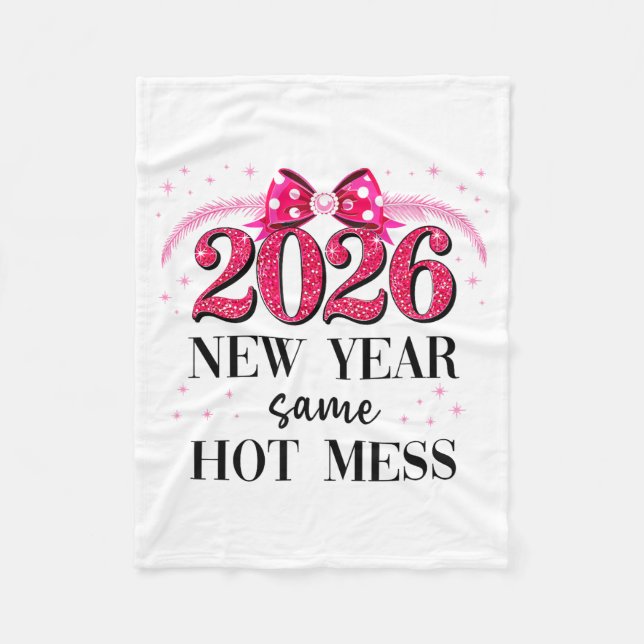 Happy New Year Same Hot Mess 2026 New Year Coquett Fleece Blanket (Front)