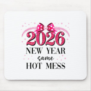 Happy New Year Same Hot Mess 2026 New Year Coquett Mouse Mat