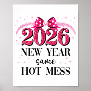 Happy New Year Same Hot Mess 2026 New Year Coquett Poster