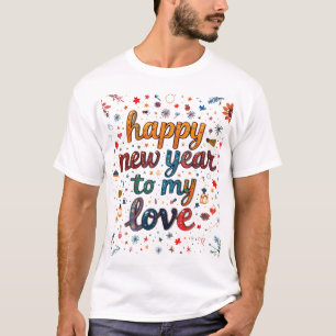 Happy New year to my love T-Shirt