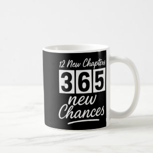 Happy New Years 12 New Chapters 365 New Chances Ne Coffee Mug