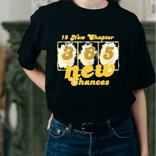 Happy New Years 12 New Chapters 365 New Chances T-Shirt (Creator Uploaded)