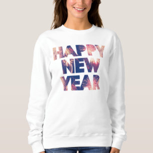 Happy New Years Festive Fireworks Celebration  Sweatshirt