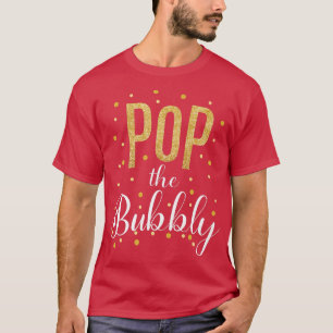 Happy New Years Pop the Bubbly Champagne Holiday C T-Shirt
