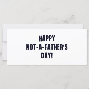 Happy Not A Father's Day