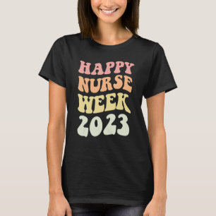 Happy Nurses Week Nurse For Women 2023 Nurses Day T-Shirt