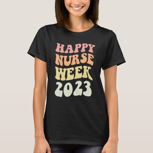 Happy Nurses Week Nurse For Women 2023 Nurses Day T-Shirt (Front)