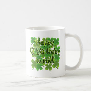 Happy O'Birthday to Me with Shamrocks Coffee Mug
