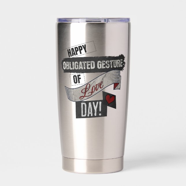 Happy Obligated Gesture of Love Day Valentines Day Insulated Tumbler (Front)