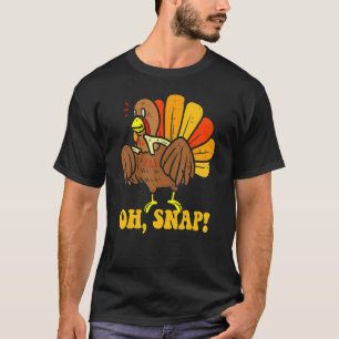 Happy Oh Snap Turkey Thanksgiving Turkey Day T-Shirt