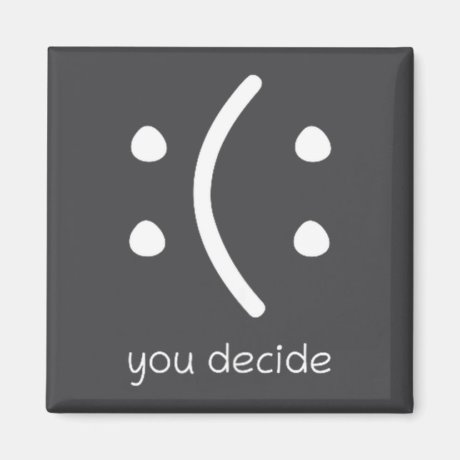 Happy Or Sad You Decide Face Smile Funny Quote Sta Magnet (Front)