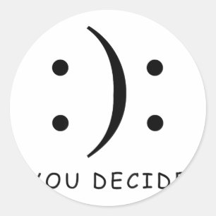 Happy Or Sad You Decide Smile Frown T Shirt  Classic Round Sticker
