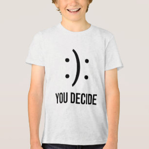 Happy Or Sad You Decide Smile Frown Tri-Blend Shirt