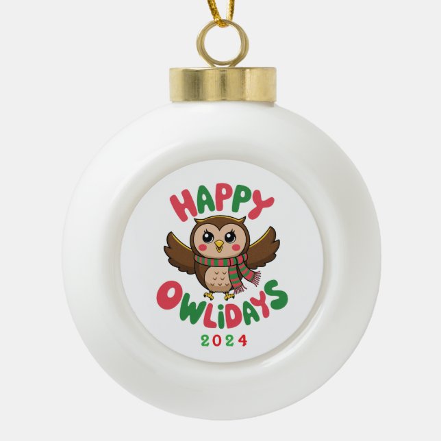 Happy Owlidays Ceramic Ball Christmas Ornament (Front)