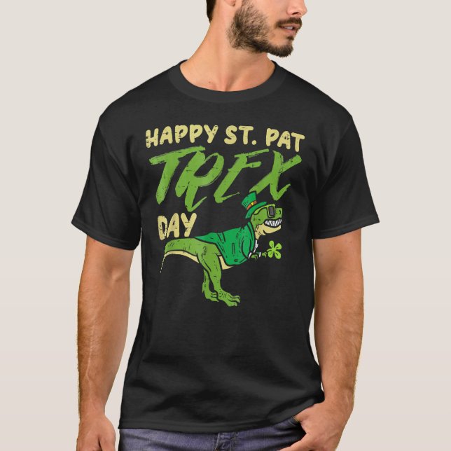 Happy Pat Trex Day Dinosaur Dino St Patricks Day B T-Shirt (Front)