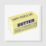 Happy People Eat Butter (Blue) Magnet<br><div class="desc">Everyone loves butter... spread the love! Your kitchen fridge needs this funny but true magnet. Click on my Store link to see my other "Happy People Eat" products,  including Bacon,  Cream Cheese,  and Chocolate!</div>