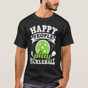 Happy People Play Pickleball Dink Pickleball Play T-Shirt