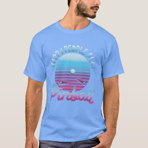 Happy People Play Pinball Retro 80s family T-Shirt