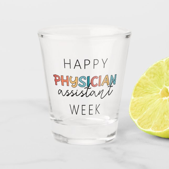 Happy Physician Assistant Week Shot Glass (Front)