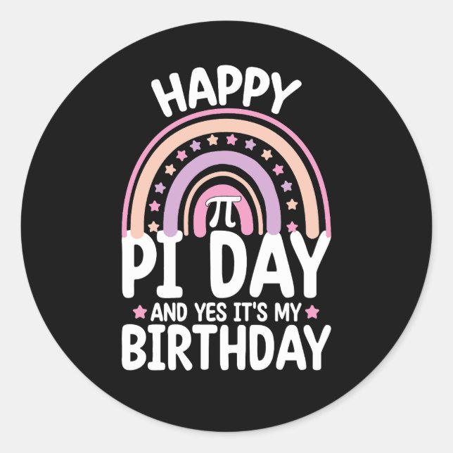 Happy Pi Day And Yes It's My Birthday Math Rainbow Classic Round Sticker (Front)