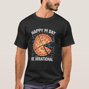 Happy Pi Day Be Irrational Math Lover Teacher Stud T-Shirt
