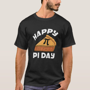 Happy Pi Day Mathematician Mathmatics Algebra Pie T-Shirt