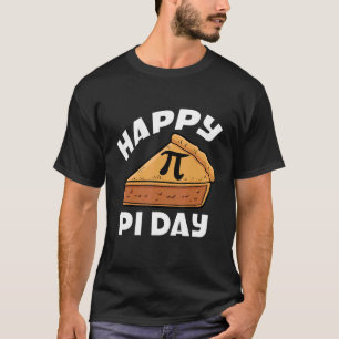 Happy Pi Day Mathematician Mathmatics Algebra Pie T-Shirt