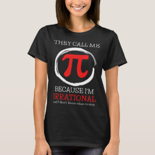 Happy Pi Symbol Day They Call Me Pi Irrational T-Shirt