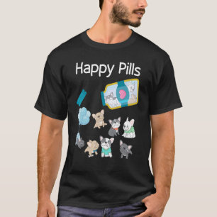 Happy Pills French Bulldog Dogs Cute French Bulldo T-Shirt