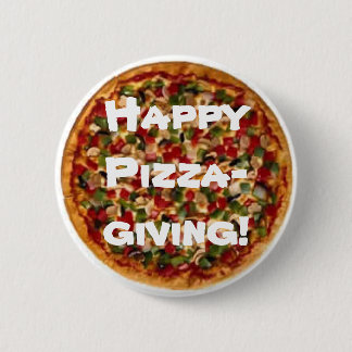 Happy Pizza-giving! 6 Cm Round Badge